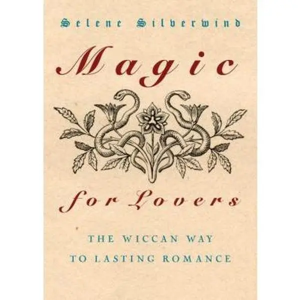 USED Book - Magic for Lovers: Create Lasting Love with Wiccan Spells and Tantric Techniques by Selene Silverwind (Paperback) - english