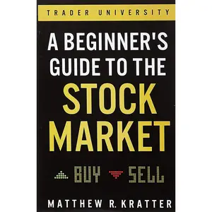 A Beginner's Guide to the Stock Market: Everything You Need to Start Making Money Today