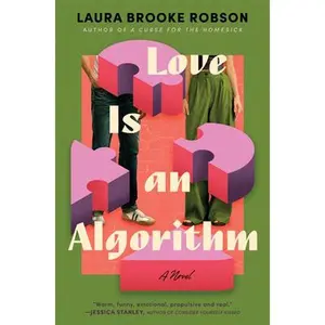 Love Is an Algorithm -- Laura Brooke Robson, Hardcover