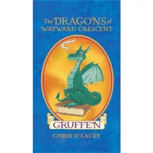 USED-The Dragons of Wayward Crescent: Gruffen by Chris d'Lacey (Hardcover)