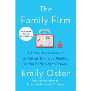 USED-The Family Firm: A Data-Driven Guide to Better Decision Making in the Early School Years by Oster, Emily (Hardcover)