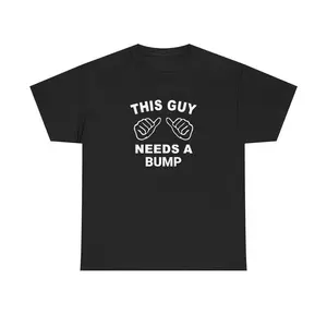 This Guy Needs a Bump Tee - Funny Graphic Tee for Him, Casual Unisex Cotton T-Shirt, Gift for Him, Birthday Tee, funny t-shirt, party shirt