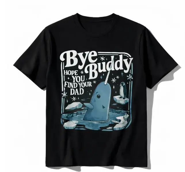 Unisex 100% Cotton Bye Buddy Hope You Find Your Dad Narwhal Penguin Meme Graphic T-Shirt, Funny Movie Reference Vintage Short Sleeve Tee For Men Women