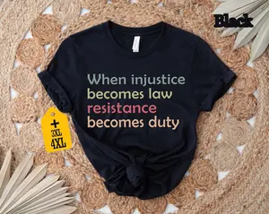 When Injustice Becomes Law Resistance Becomes Duty T-shirt, Feminist Resistance Shirt, Social Justice Shirt, Protest Shirt, Pro Choice Tee