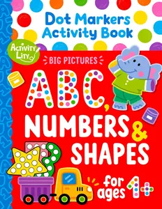Dot Markers Activity Book: Learn the Alphabet A to Z, Numbers 1 to 10, and Shapes (Activity Lity's Dot Marker Learning Series)