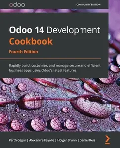 USED-Odoo 14 Development Cookbook - Fourth Edition: Rapidly build, customize, and manage secure and efficient business apps using Odoo's latest features by Gajjar, Parth (Paperback)