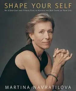 USED-Shape Your Self: My 6-Step Diet and Fitness Plan to Achieve the Best Shape of Your Life by Martina Navratilova (Hardcover)
