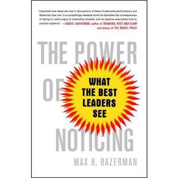 USED-The Power of Noticing: What the Best Leaders See by Bazerman, Max (Paperback)