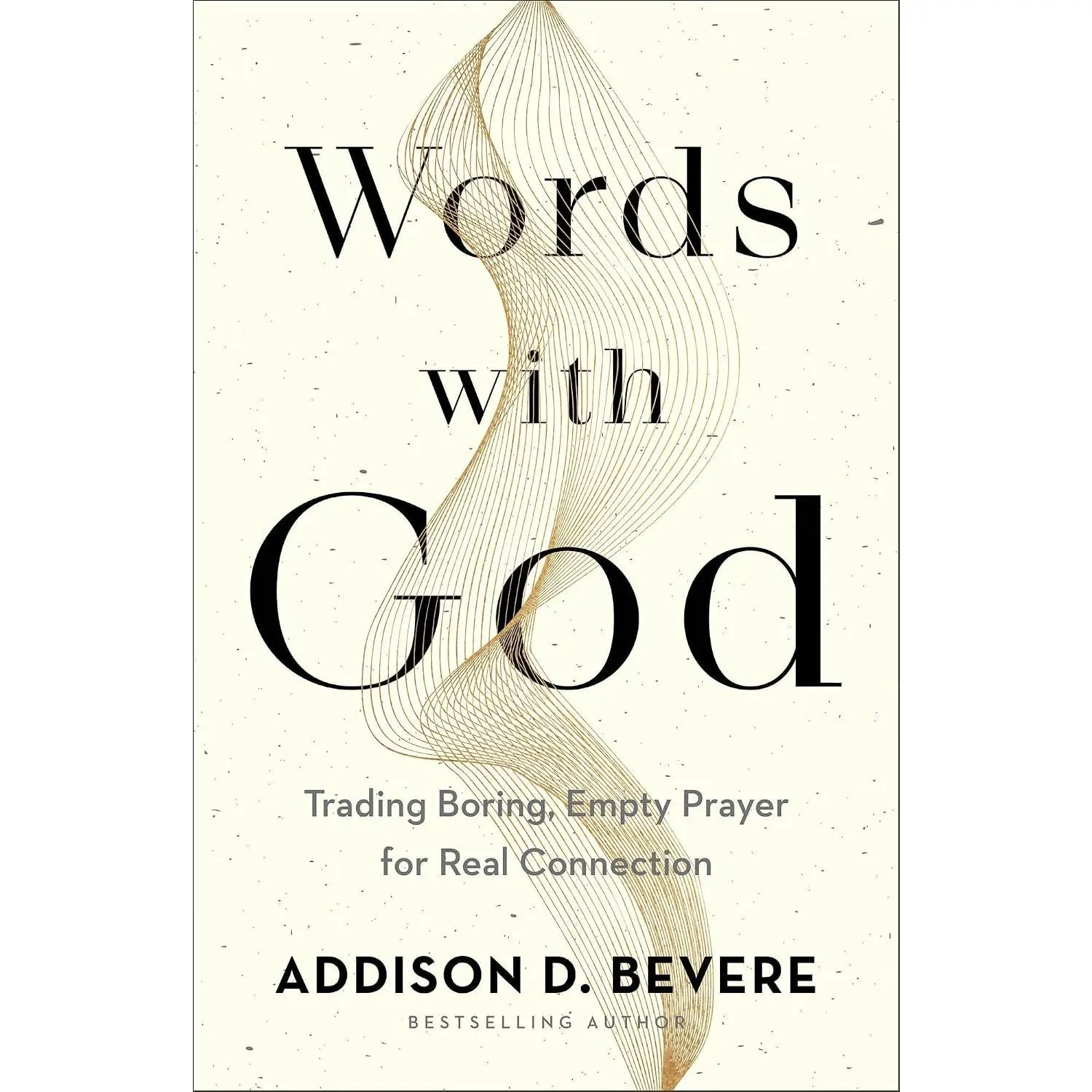 Words with God: Trading Boring, Empty Prayer for Real Connection