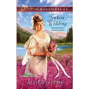 USED-Yukon Wedding (Alaskan Brides, 1) by Allie Pleiter (Unknown)
