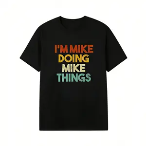 Summer T Shirts I'm Mike Doing Mike Things Funny First Name Mike T-Shirt 100% Cotton Fitted Short Sleeve Crew Neck Casual Classic Medium Length Streetwear Crewneck