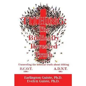 USED-Tithing: The Biblically Revealed Truth by , Earlington Guiste Evelyn (Paperback)