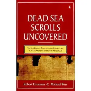 USED-The Dead Sea Scrolls Uncovered: The First Complete Translation and Interpretation of 50 Key Documents withheld for Over 35 Years by Robert H. Eisenman (Paperback)