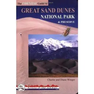USED-The Essential Guide to Great Sand Dunes National Park and Preserve (Jewels of the Rockies) by Charlie Winger (Paperback)
