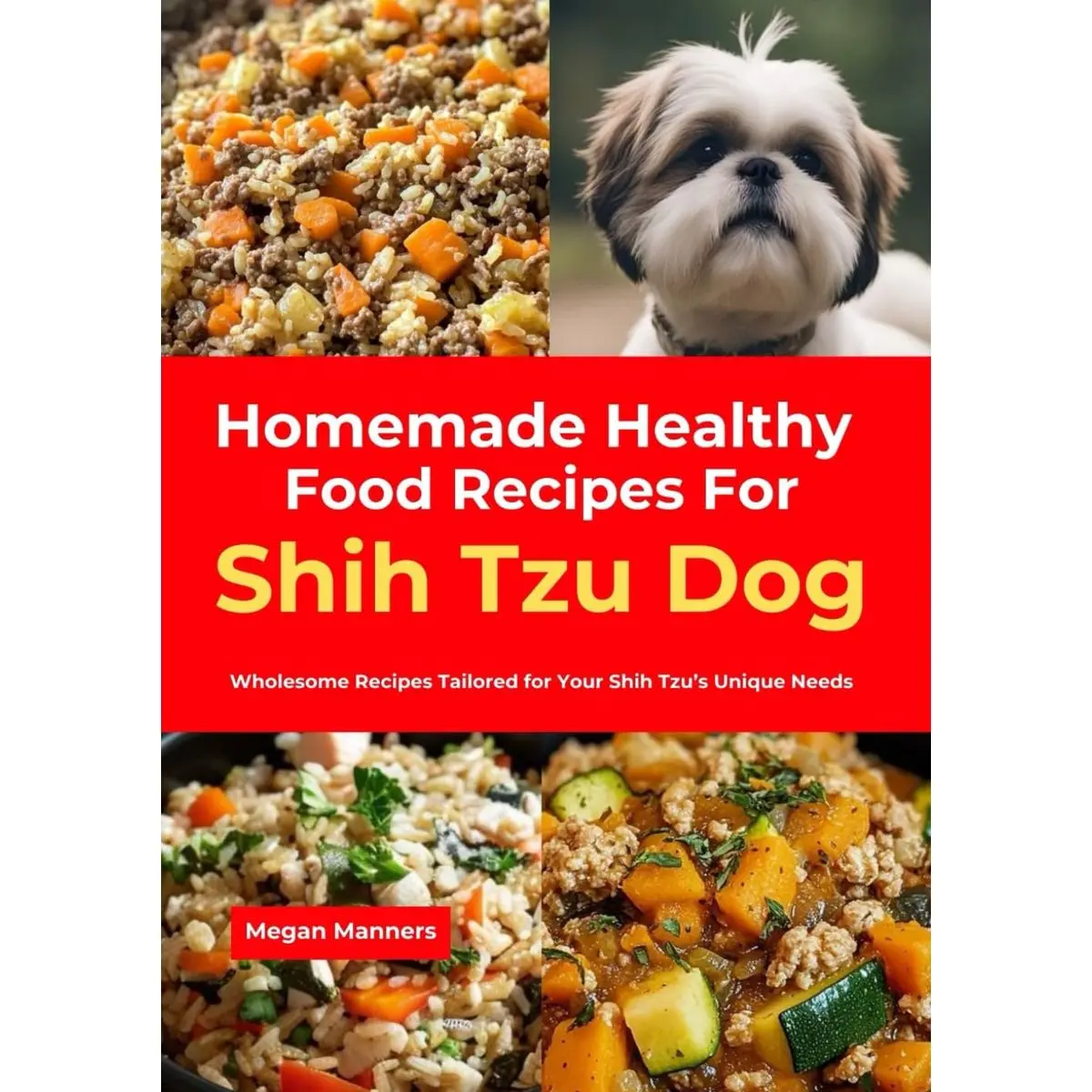 Homemade Healthy Food Recipes For Shih Tzu Dog: Wholesome Recipes Tailored for Your Shih Tzu’s Unique Needs Paperback – Large Print, May 2, 2025