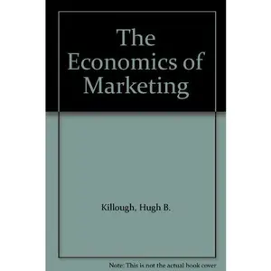 USED-The Economics of Marketing by Hugh B. And Barrington Associates Killough (Hardcover)