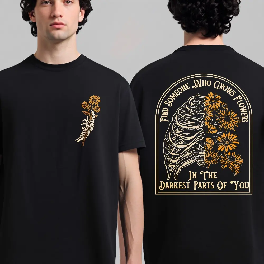 Find Someone Who Grows Flowers In The Darkest Parts T-shirt, Inspirational T-shirt, Couples T-shirt, Skeleton Shirt, Love T-shirt, Best Friend Gift