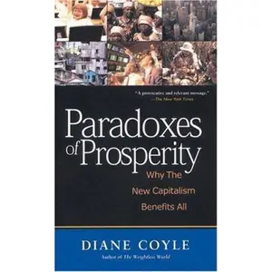 USED-Paradoxes of Prosperity: Why the New Capitalism Benefits All by Diane Coyle (Hardcover)