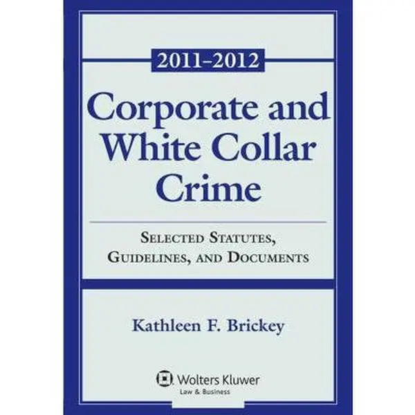 USED Book - Corporate and White Collar Crime: Select Cases, Statutory Supplement and Documents 2011-2012 by Brickey, Kathleen F. (Paperback) - english