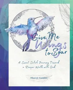 USED-Give Me Wings to Soar by Gamble, Sharon (Paperback)