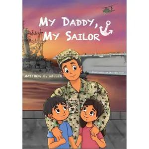 U.S. Navy Children’s Book - My Daddy, My Sailor by Matthew E. Miller