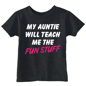 Toddler Funny T Shirts My Auntie Will Teach Me The Fun Stuff Sarcastic Aunt Graphic Novelty Tee For Young Kids Funny Toddler Shirts Funny Aunt Apparel Childrens Graphic Tees Black -