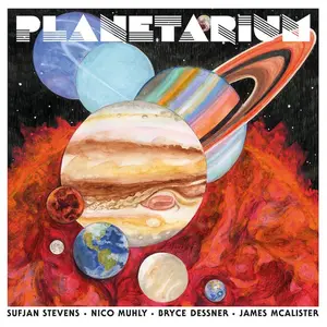Sufjan Stevens, Bryce Dessner, Nico Muhly, & James McAlister - Planetarium