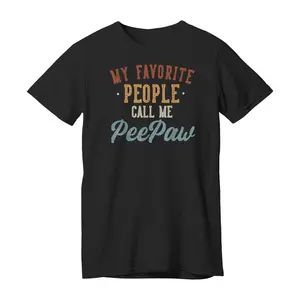 My Favorite People Call Me Peepaw - Funny Peepaw Birthday T-shirt