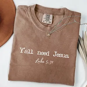 Y’all Need Jesus Shirt, Funny Christian Tee, Southern Faith Graphic T-Shirt, Bible Verse Inspired Top, Luke 5:31 Humor Gift for Believers