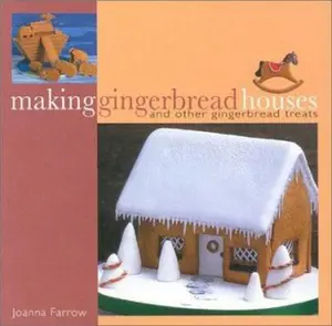 USED-Making Gingerbread Houses: And Other Gingerbread Treats by Joanna Farrow (Paperback)