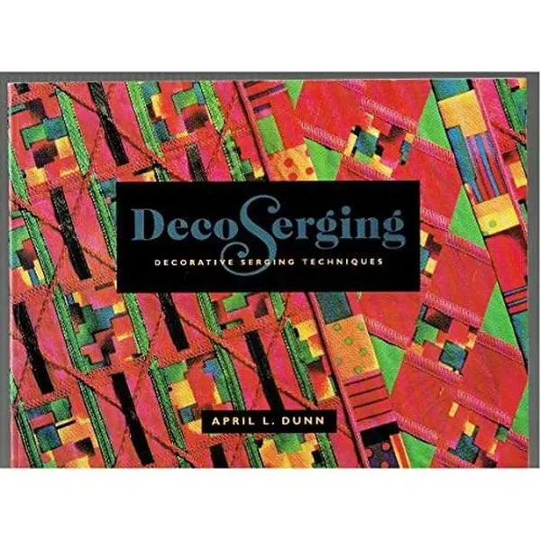 USED-Decoserging: Decorative Serging Techniques by April L. Dunn (Paperback)