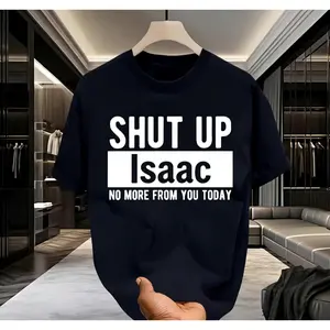 Shut Up Isaac: Bold Font Sarcastic Tee- 100% Cotton Relaxed Fit Round Neck Casual Tee with Bold White Text Print, Machine Washable Humorous Gift for Men y2k  outfits  men time  tee  shirt  double print  Vintage Metalcore Tshirt