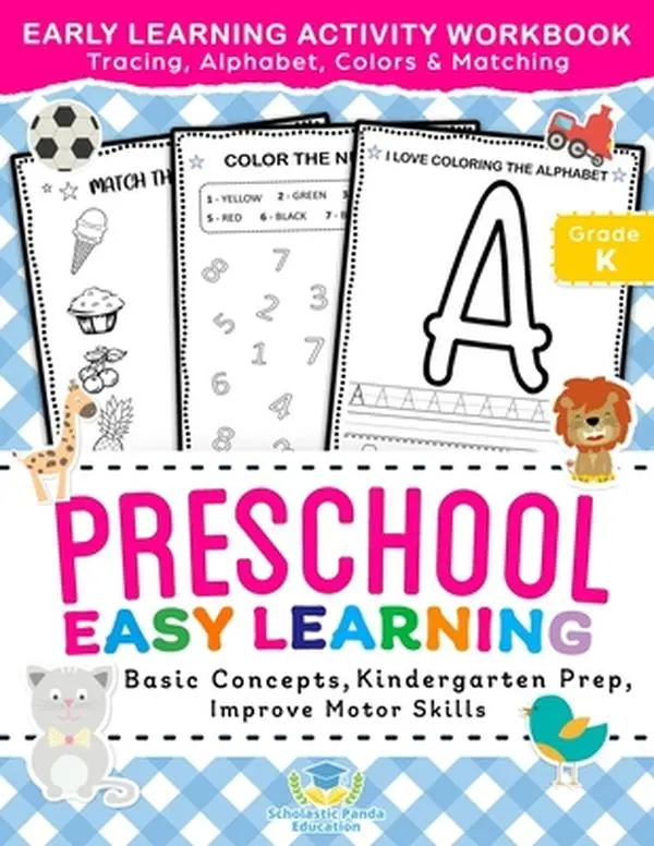 Preschool Easy Learning Activity Workbook: Preschool Prep, Pre-Writing, Pre-Reading, Toddler Learning Book, Kindergarten Prep, Alphabet Tracing, Numbe -- Scholastic Panda Education - Paperback