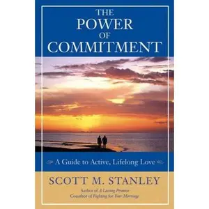 USED-The Power of Commitment: A Guide to Active, Lifelong Love by Stanley, Scott M. (Paperback)