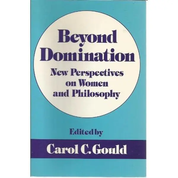 USED-Beyond Domination: New Prespectives on Women and Philosophy by Gould, Carol C. (Paperback)