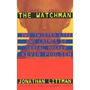 USED-The Watchman: The Twisted Life and Crimes of Serial Hacker Kevin Poulsen by Littman, Jonathan (Hardcover)