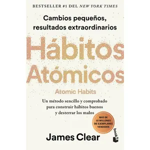Hábitos atómicos: Cambios pequeños, resultados extraordinarios / Atomic Habits(Spanish Edition)