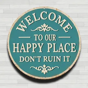 Funny Welcome To Our Happy Place Dont Ruin It Round Metal Sign Sarcastic Quote Aluminum Plaque Vintage Farmhouse Porch Wall Decor Camper Patio Entryway Room Aesthetic Housewarming Gift Retro Humor Tin Poster