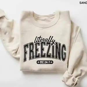 Literally Freezing Sweatshirt, Freezing Sweatshirt, Holiday Season Sweatshirt, Winter Lover Sweater, Always Cold, Freezing Cold Sweatshirt