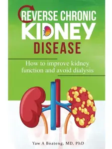 Reverse Chronic Kidney Disease: How To Improve Kidney Function And Avoid Dialysis