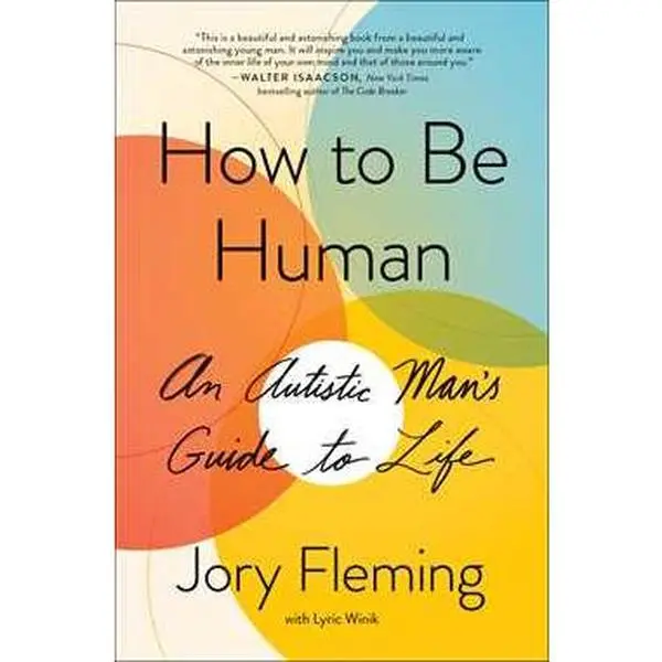 HOW TO BE HUMAN: AN AUTISTIC MAN'S GUIDE TO LIFE [Tradepaper]