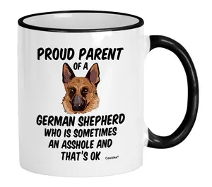 German Shepherd Gifts. 11 Oz Shepard Coffee Mug. Proud Parent Of A German Shepherd Who Is Sometimes An Ahole And It's Ok. Ceramic Cup