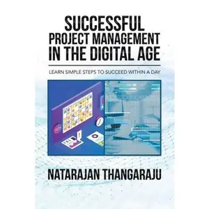 USED-Successful Project Management in the Digital Age: Learn Simple Steps to Succeed Within a Day by Thangaraju, Natarajan (Paperback)