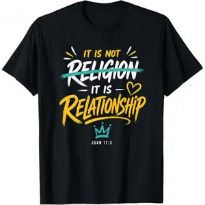 It Is Not Religion It Is Relationship T-Shirt, Christian Faith Relationship with God Gift, Bible Verse John 17:3, Jesus Relationship Gift