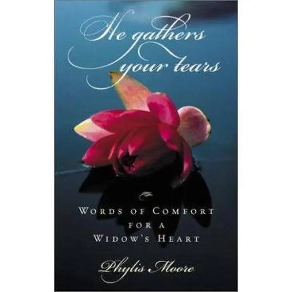 USED-He Gathers Your Tears: Words of Comfort for a Widow’s Heart by Phylis Moore (Hardcover)