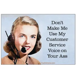 Don't Make Me Use My Customer Service Voice Magnet