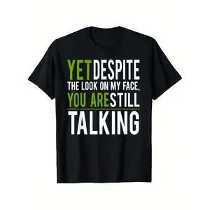 Funny Saying Tee Shirts For Men Women Girls Boys Yet Despite The Look On My Face You're Still Talking T-Shirt T-Shirt Black Unisex-Adults and Boys Girls Cotton 100% Short Sleeve Classic Fit Slim Fit Small, Summer casual and comfortable T-shirt, fashio