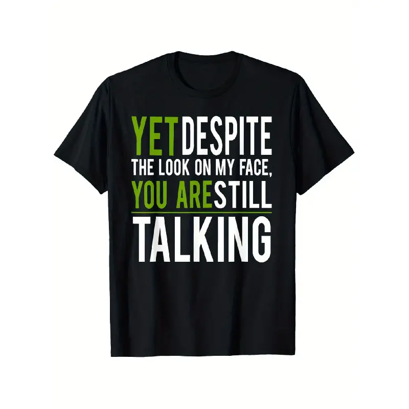 Funny Saying Tee Shirts For Men Women Girls Boys Yet Despite The Look On My Face You're Still Talking T-Shirt T-Shirt Black Unisex-Adults and Boys Girls Cotton 100% Short Sleeve Classic Fit Slim Fit Small,  Graphic Print Tee Graphic Printed Tee