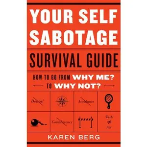 USED-Your Self-Sabotage Survival Guide: How to Go from Why Me? to Why Not? by Berg, Karen (Paperback)