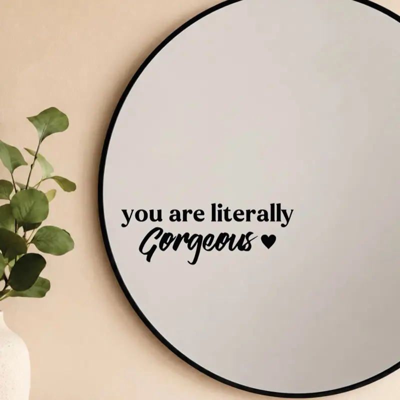 You Are Literally Gorgeous Mirror Decal Vinyl Sticker Bedroom Home Decor Girls Vanity Affirmations